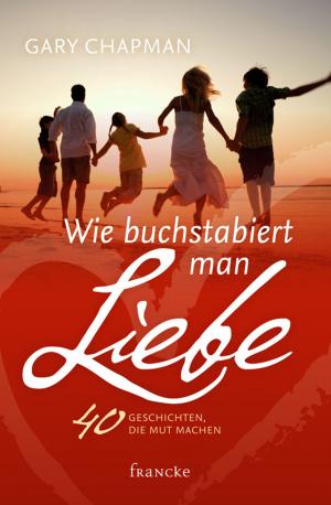 Cover of the book Wie buchstabiert man Liebe? by Gary Chapman
