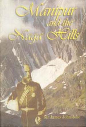 Cover of the book Manipur an the Naga Hills by Satish C. Seth