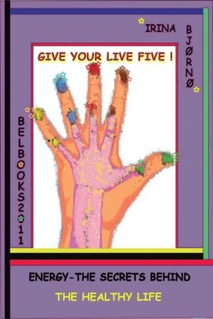Cover of the book Energy: the secrets behind the healthy life. Give your life Five! by Peter Fourie