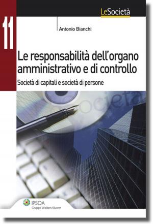 Cover of the book Le responsabilità dell’organo amministrativo e di controllo by Giancarlo Laurini, Gilda Ferrando