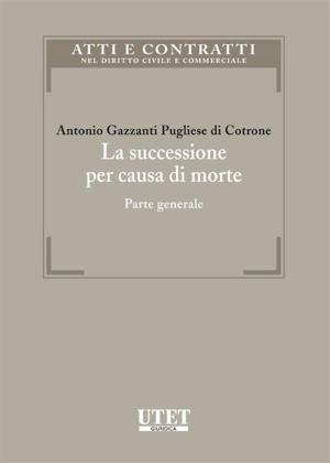 Cover of the book La successione per causa di morte by Oreste Cagnasso e Antonio Vallebona