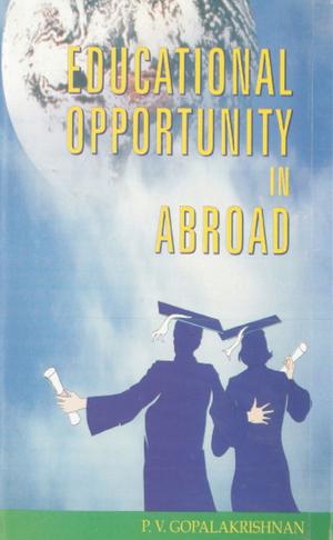 Cover of the book Educational Opportunities in Abroad by Prof B.K. Panda, Sukanta Dr Sarkar