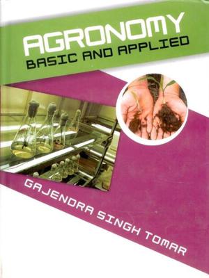 Cover of the book Agronomy Basic and Applied by Vishal Nath, V. Pandey