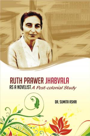Cover of the book Ruth Prawer Jhabvala as a Novelist by Purnima Anil, Sandhya Saxena