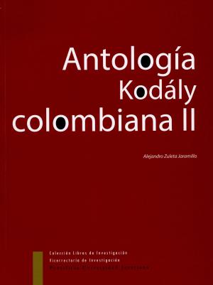 Cover of the book Antología Kodaly Colombiana II by César Augusto Sánchez Avella