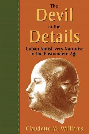Cover of the book The Devil in the Details: Cuban Antislavery Narrative in the Postmodern Age by 