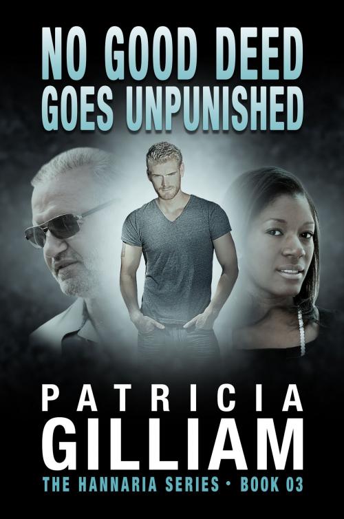 Cover of the book No Good Deed Goes Unpunished by Patricia Gilliam, Patricia Gilliam