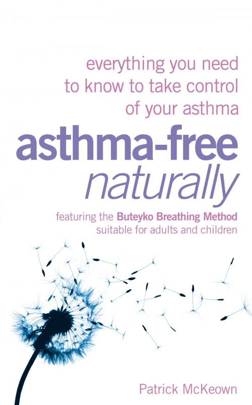 Cover of the book Asthma-Free Naturally: Everything you need to know about taking control of your asthma by Patrick McKeown, HarperCollins Publishers
