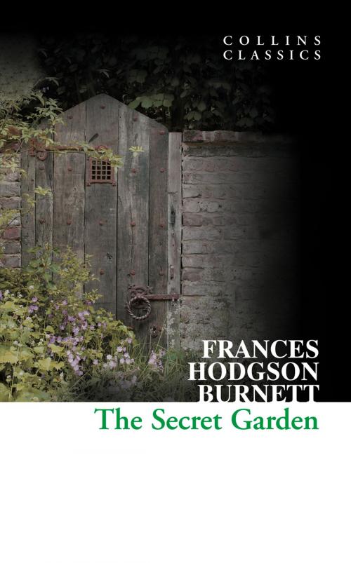 Cover of the book The Secret Garden (Collins Classics) by Frances Hodgson Burnett, HarperCollins Publishers