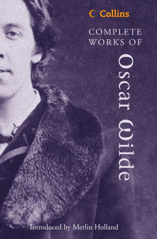 Cover of the book Complete Works of Oscar Wilde (Collins Classics) by Oscar Wilde, HarperCollins Publishers