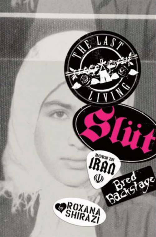 Cover of the book The Last Living Slut by Roxana Shirazi, HarperCollins e-books