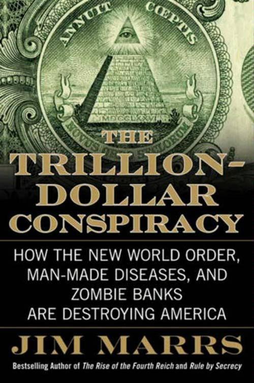 Cover of the book The Trillion-Dollar Conspiracy by Jim Marrs, HarperCollins e-books