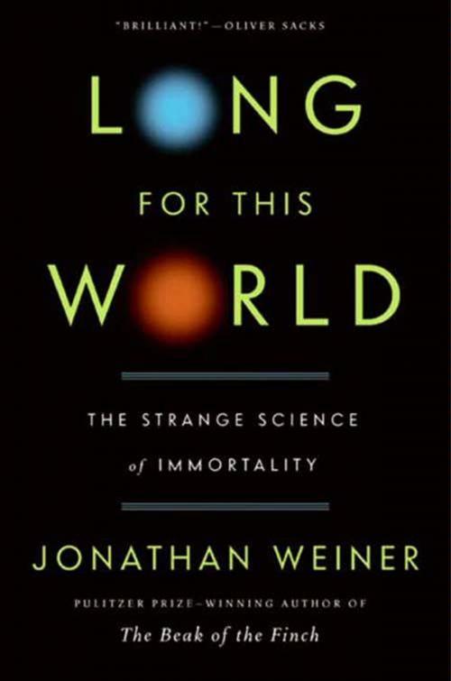 Cover of the book Long for This World by Jonathan Weiner, HarperCollins e-books