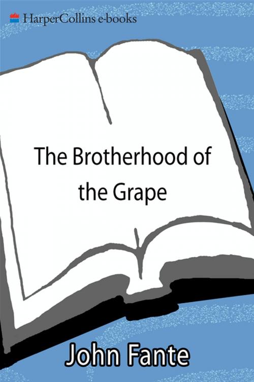 Cover of the book The Brotherhood of the Grape by John Fante, HarperCollins e-books