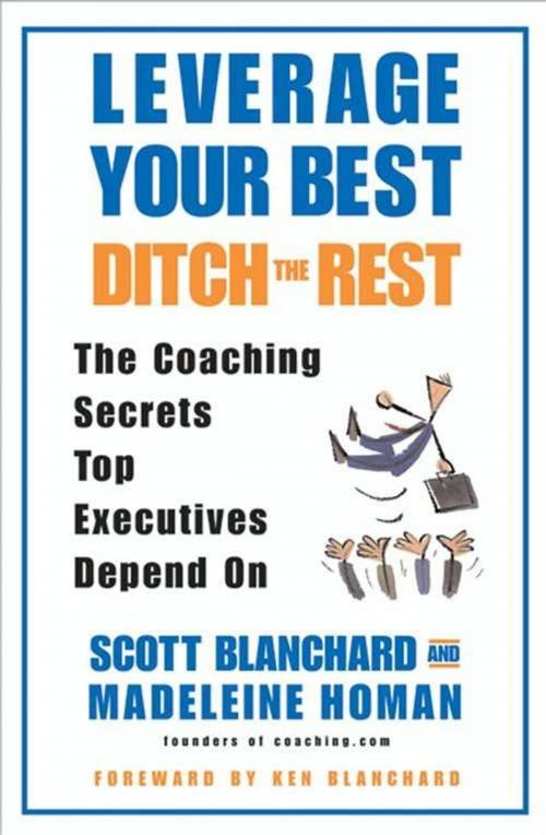 Cover of the book Leverage Your Best, Ditch the Rest by Scott Blanchard, Madeleine Homan, HarperCollins e-books