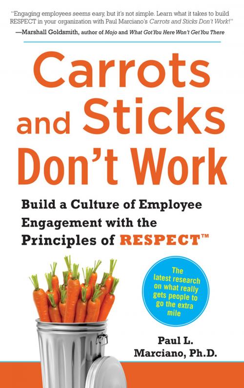 Cover of the book Carrots and Sticks Don't Work: Build a Culture of Employee Engagement with the Principles of RESPECT by Paul Marciano, McGraw-Hill Education