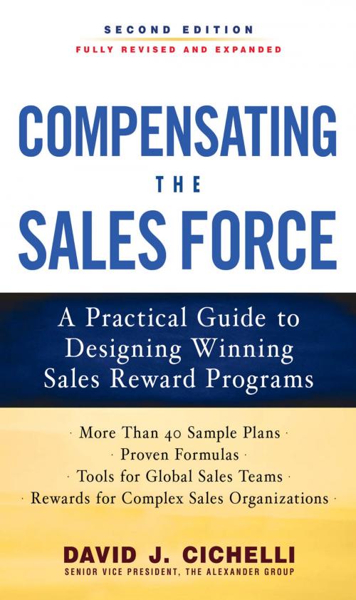 Cover of the book Compensating the Sales Force: A Practical Guide to Designing Winning Sales Reward Programs, Second Edition by David J. Cichelli, McGraw-Hill Education