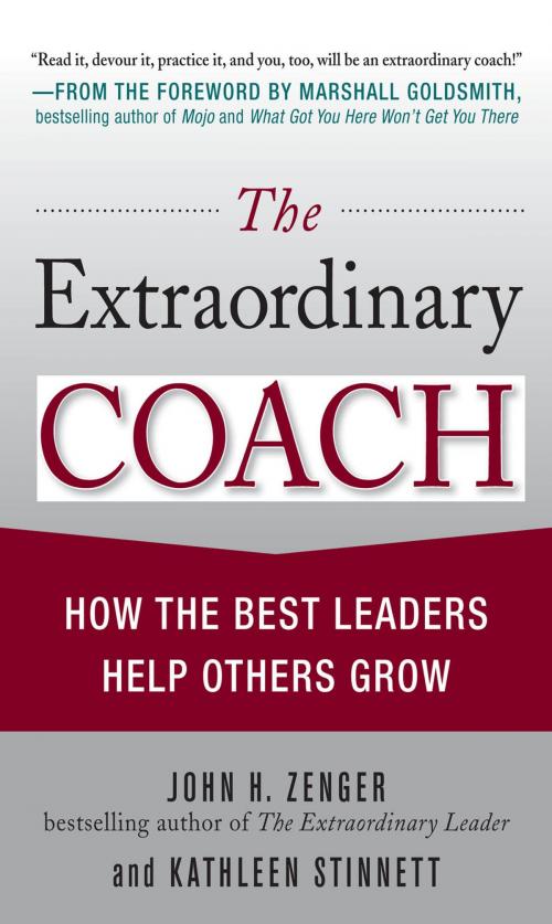 Cover of the book The Extraordinary Coach: How the Best Leaders Help Others Grow by Kathleen Stinnett, John H. Zenger, McGraw-Hill Education