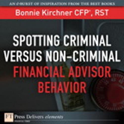 Cover of the book Spotting Criminal Versus Non-Criminal Financial Advisor Behavior by Bonnie Kirchner, Pearson Education