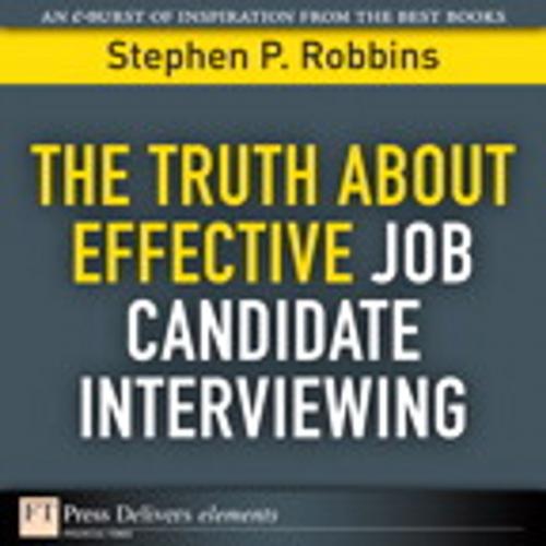 Cover of the book The Truth About Effective Job Candidate Interviewing by Stephen P. Robbins, Pearson Education