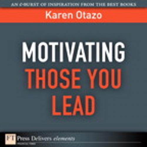 Cover of the book Motivating Those You Lead by Karen Otazo, Pearson Education