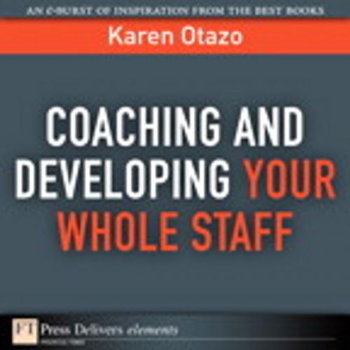 Cover of the book Coaching and Developing Your Whole Staff by Karen Otazo, Pearson Education
