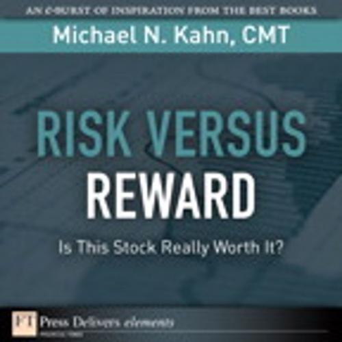 Cover of the book Risk Versus Reward--Is This Stock Really Worth It? by Michael N. Kahn CMT, Pearson Education