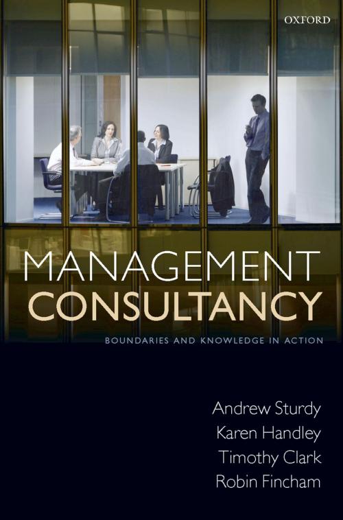 Cover of the book Management Consultancy by Andrew Sturdy, Karen Handley, Timothy Clark, Robin Fincham, OUP Oxford