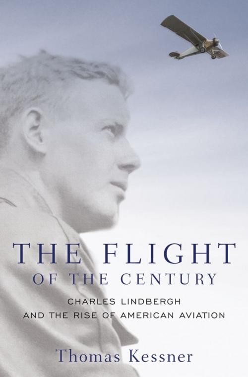 Cover of the book The Flight of the Century: Charles Lindbergh and the Rise of American Aviation by Thomas Kessner, Oxford University Press, USA