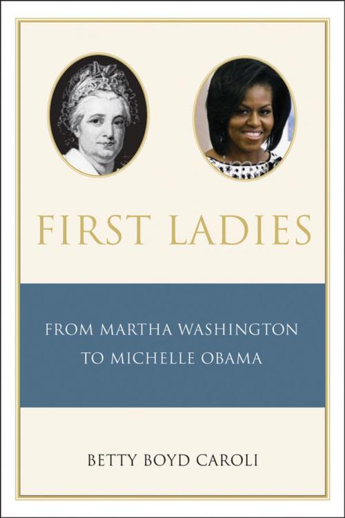 Cover of the book First Ladies: From Martha Washington to Michelle Obama by Betty Caroli, Oxford University Press, USA