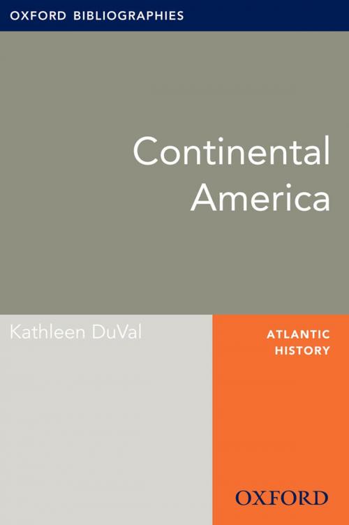 Cover of the book Continental America: Oxford Bibliographies Online Research Guide by Kathleen DuVal, Oxford University Press