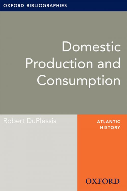 Cover of the book Domestic Production and Consumption: Oxford Bibliographies Online Research Guide by Robert DuPlessis, Oxford University Press