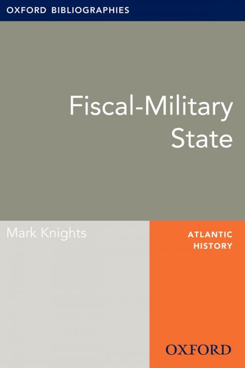 Cover of the book Fiscal-Military State: Oxford Bibliographies Online Research Guide by Mark Knights, Oxford University Press