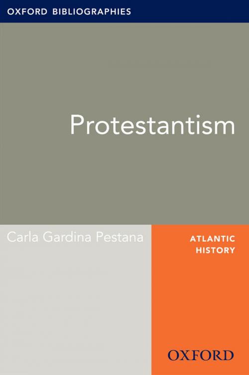 Cover of the book Protestantism: Oxford Bibliographies Online Research Guide by Carla Gardina Pestana, Oxford University Press