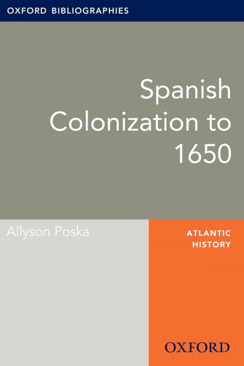 Cover of the book Spanish Colonization to 1650: Oxford Bibliographies Online Research Guide by Allyson Poska, Oxford University Press