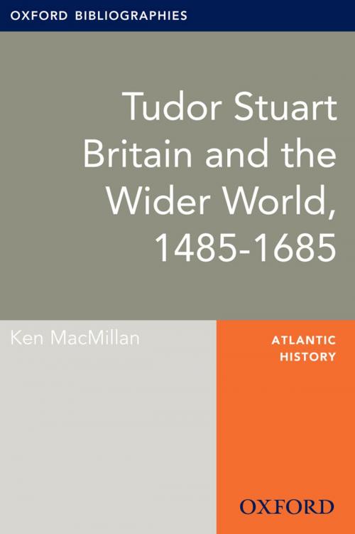 Cover of the book Tudor Stuart Britain and the Wider World, 1485-1685: Oxford Bibliographies Online Research Guide by Ken MacMillan, Oxford University Press