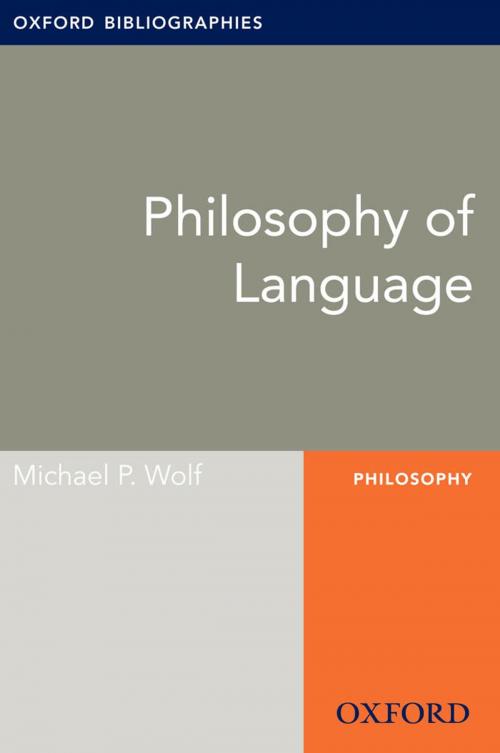 Cover of the book Philosophy of Language: Oxford Bibliographies Online Research Guide by Michael P. Wolf, Oxford University Press