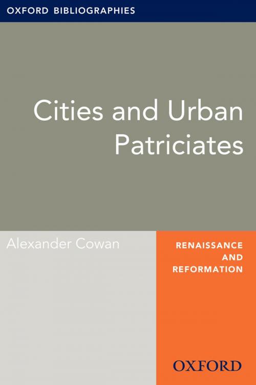 Cover of the book Cities and Urban Patriciates: Oxford Bibliographies Online Research Guide by Alexander Cowan, Oxford University Press