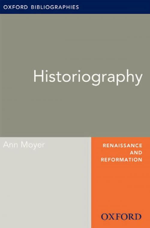 Cover of the book Historiography: Oxford Bibliographies Online Research Guide by Ann Moyer, Oxford University Press