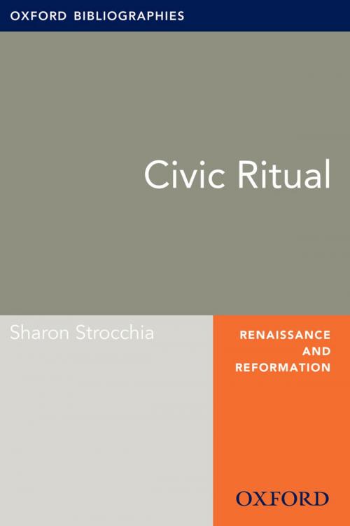 Cover of the book Civic Ritual: Oxford Bibliographies Online Research Guide by Sharon Strocchia, Oxford University Press