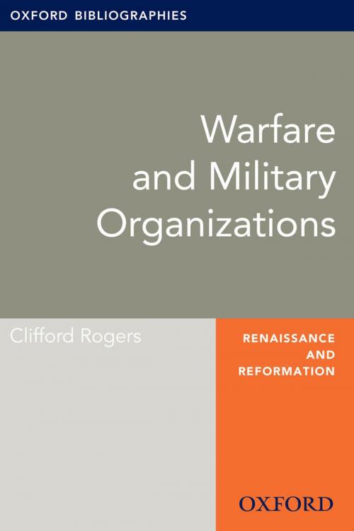 Cover of the book Warfare and Military Organizations: Oxford Bibliographies Online Research Guide by Clifford Rogers, Oxford University Press