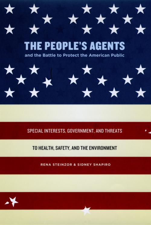 Cover of the book The People's Agents and the Battle to Protect the American Public by Rena Steinzor, Sidney Shapiro, University of Chicago Press