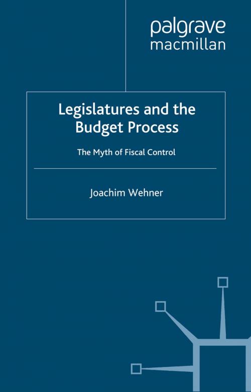 Cover of the book Legislatures and the Budget Process by J. Wehner, Palgrave Macmillan UK