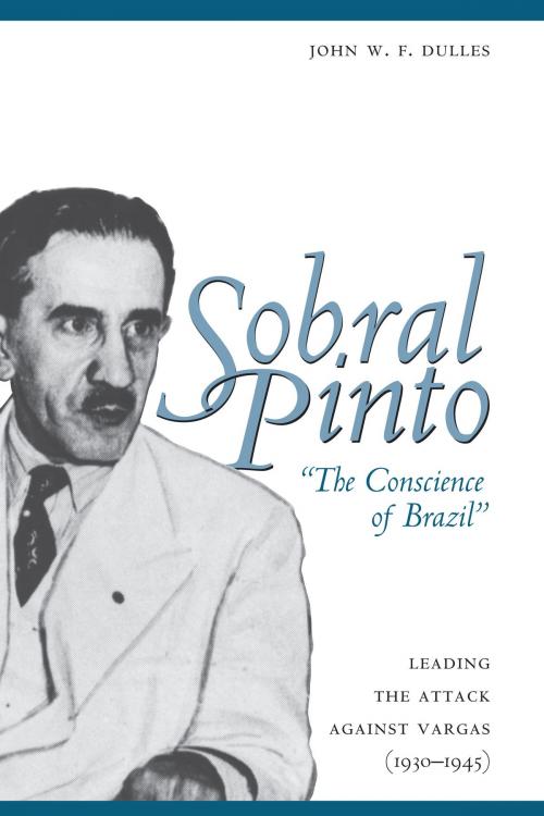 Cover of the book Sobral Pinto, "The Conscience of Brazil" by John W. F.  Dulles, University of Texas Press