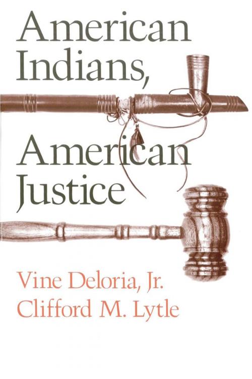 Cover of the book American Indians, American Justice by Vine, Jr. Deloria, Clifford M. Lytle, University of Texas Press