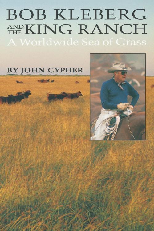 Cover of the book Bob Kleberg and the King Ranch by John Cypher, University of Texas Press