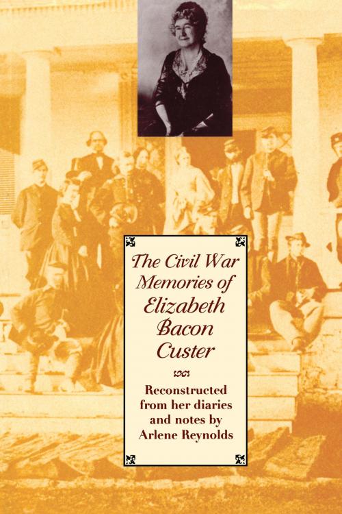 Cover of the book The Civil War Memories of Elizabeth Bacon Custer by Elizabeth Bacon Custer, Arlene  Reynolds, Arlene  Reynolds, University of Texas Press