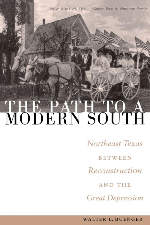 Cover of the book The Path to a Modern South by Walter L. Buenger, University of Texas Press