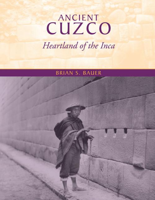 Cover of the book Ancient Cuzco by Brian S. Bauer, University of Texas Press