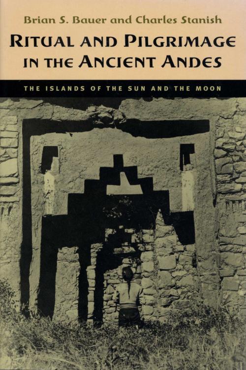 Cover of the book Ritual and Pilgrimage in the Ancient Andes by Brian S. Bauer, Charles  Stanish, University of Texas Press